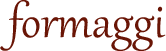 formaggi